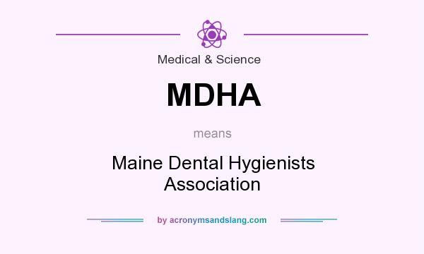 What does MDHA mean? It stands for Maine Dental Hygienists Association