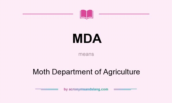 What does MDA mean? It stands for Moth Department of Agriculture