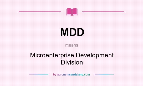 What does MDD mean? It stands for Microenterprise Development Division
