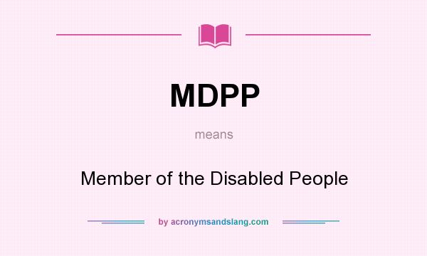 What does MDPP mean? It stands for Member of the Disabled People