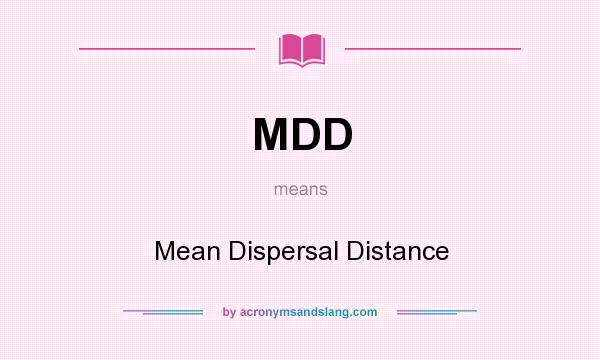 What does MDD mean? It stands for Mean Dispersal Distance