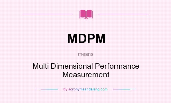 What does MDPM mean? It stands for Multi Dimensional Performance Measurement
