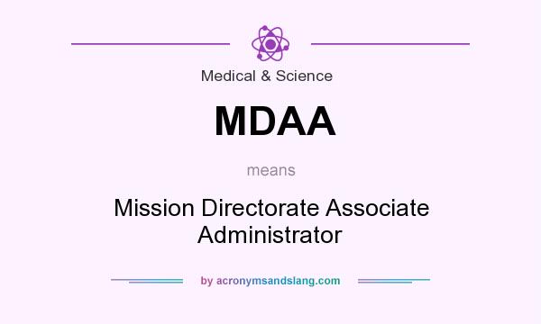 What does MDAA mean? It stands for Mission Directorate Associate Administrator
