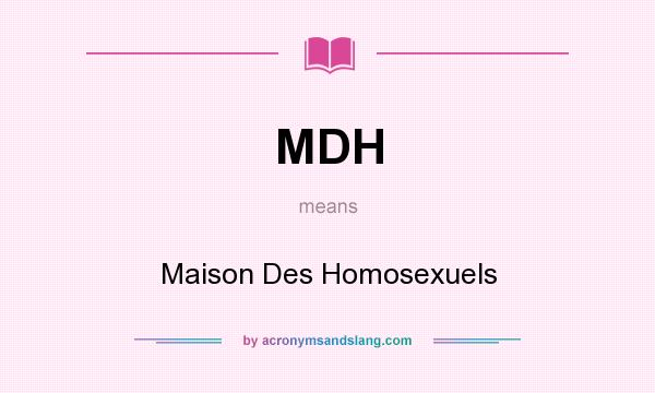 What does MDH mean? It stands for Maison Des Homosexuels
