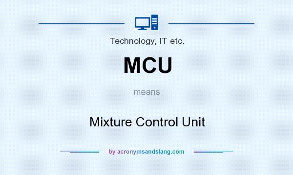 What does MCU mean? It stands for Mixture Control Unit