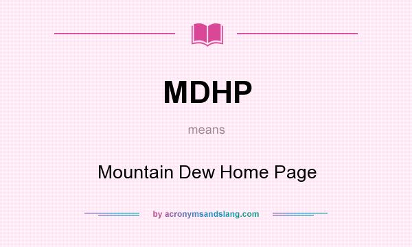 What does MDHP mean? It stands for Mountain Dew Home Page