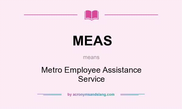 What does MEAS mean? It stands for Metro Employee Assistance Service