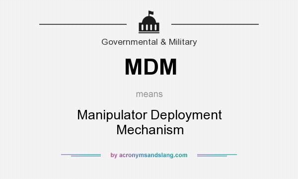 What does MDM mean? It stands for Manipulator Deployment Mechanism