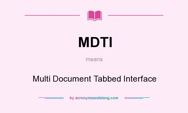 What does MDTI mean? It stands for Multi Document Tabbed Interface