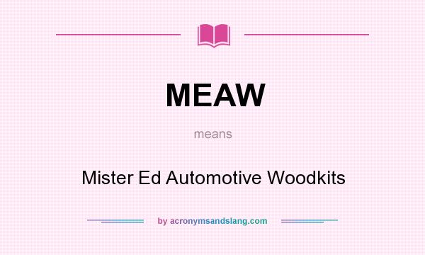 What does MEAW mean? It stands for Mister Ed Automotive Woodkits
