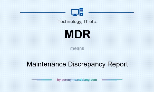 What does MDR mean? It stands for Maintenance Discrepancy Report