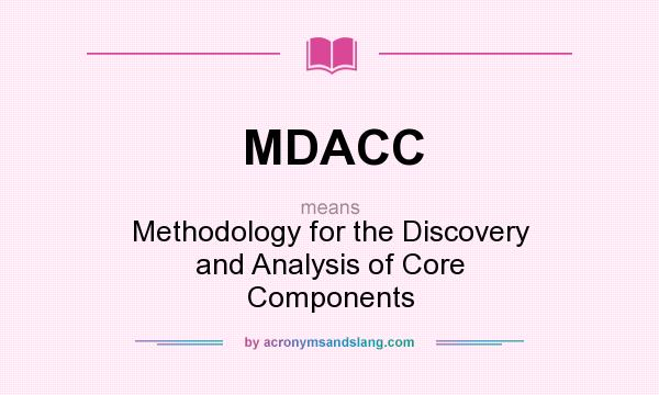 What does MDACC mean? It stands for Methodology for the Discovery and Analysis of Core Components