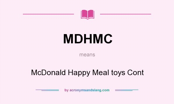 What does MDHMC mean? It stands for McDonald Happy Meal toys Cont