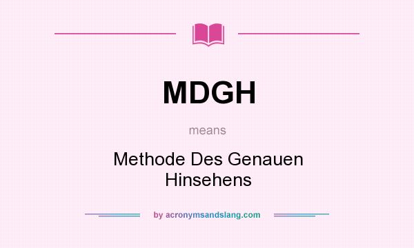 What does MDGH mean? It stands for Methode Des Genauen Hinsehens