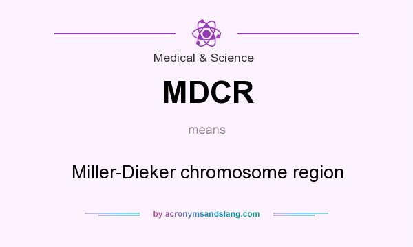 What does MDCR mean? It stands for Miller-Dieker chromosome region