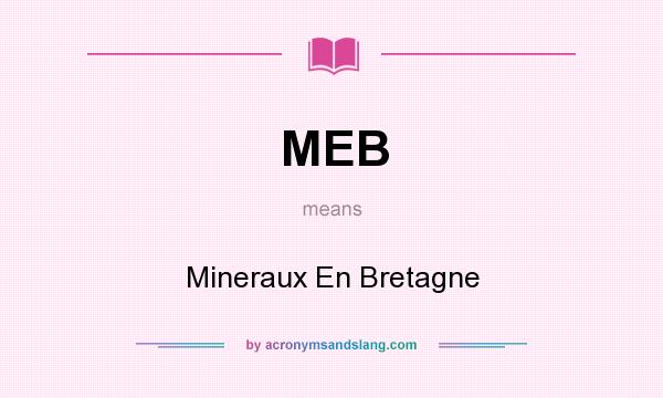 What does MEB mean? It stands for Mineraux En Bretagne