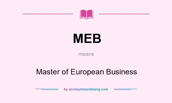 What does MEB mean? It stands for Master of European Business