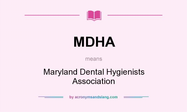 What does MDHA mean? It stands for Maryland Dental Hygienists Association