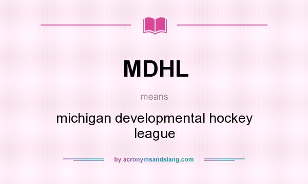 What does MDHL mean? It stands for michigan developmental hockey league