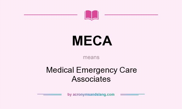 What does MECA mean? It stands for Medical Emergency Care Associates