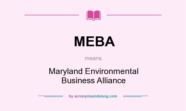 What does MEBA mean? It stands for Maryland Environmental Business Alliance