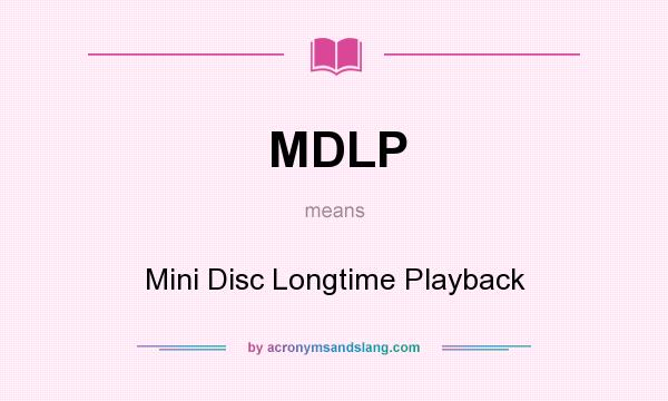 What does MDLP mean? It stands for Mini Disc Longtime Playback