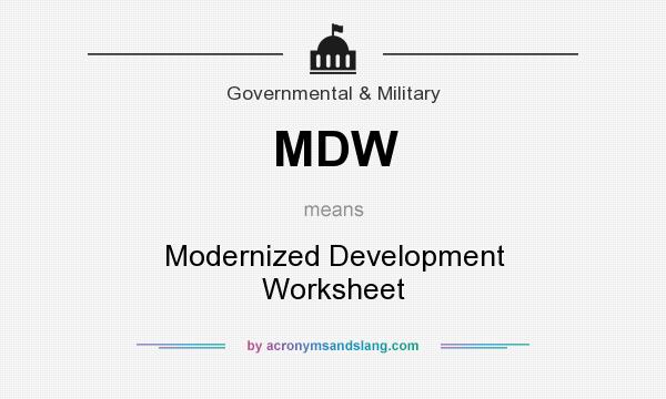 What does MDW mean? It stands for Modernized Development Worksheet