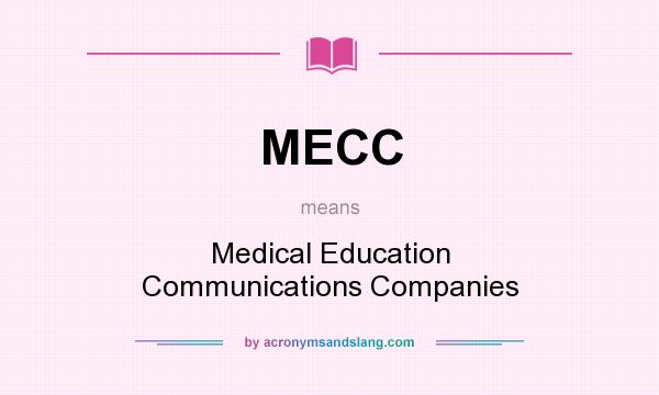 What does MECC mean? It stands for Medical Education Communications Companies