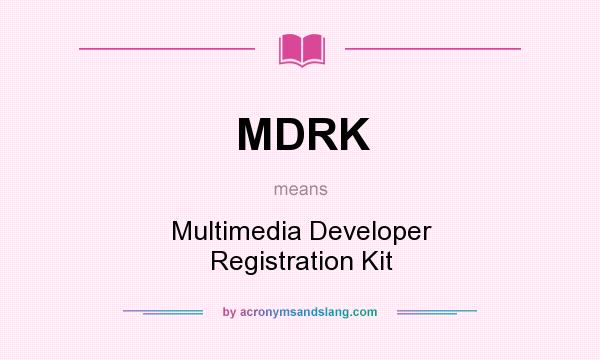 What does MDRK mean? It stands for Multimedia Developer Registration Kit