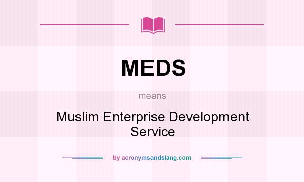 What does MEDS mean? It stands for Muslim Enterprise Development Service