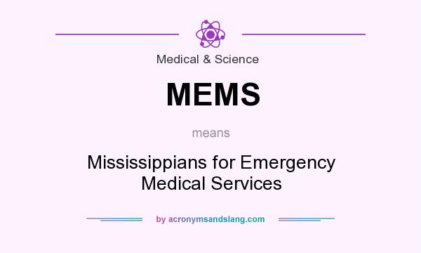 What does MEMS mean? It stands for Mississippians for Emergency Medical Services