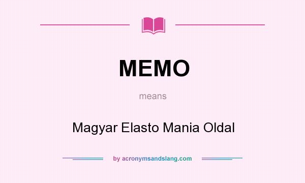 What does MEMO mean? It stands for Magyar Elasto Mania Oldal