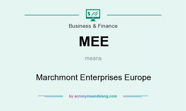 What does MEE mean? It stands for Marchmont Enterprises Europe