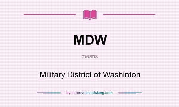 What does MDW mean? It stands for Military District of Washinton