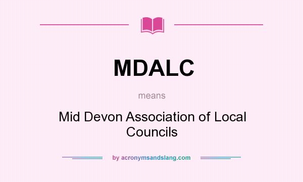 What does MDALC mean? It stands for Mid Devon Association of Local Councils