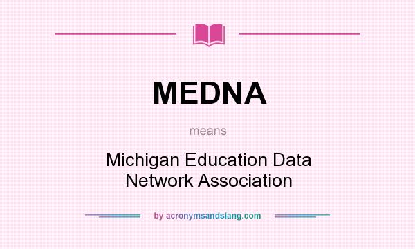 What does MEDNA mean? It stands for Michigan Education Data Network Association