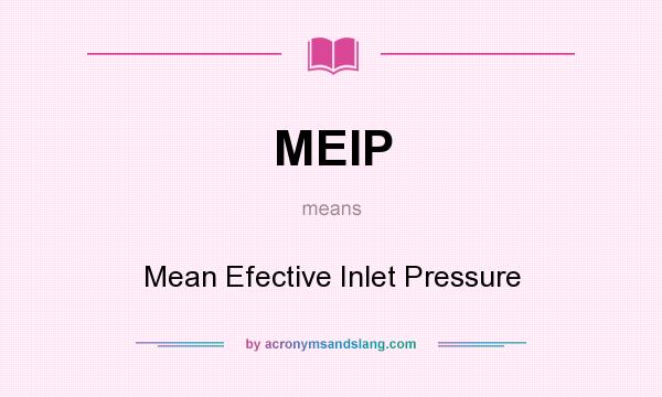 What does MEIP mean? It stands for Mean Efective Inlet Pressure