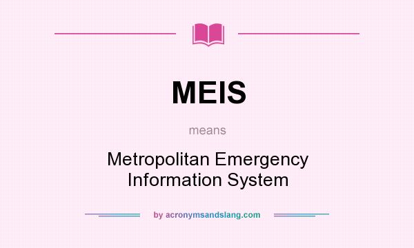 What does MEIS mean? It stands for Metropolitan Emergency Information System
