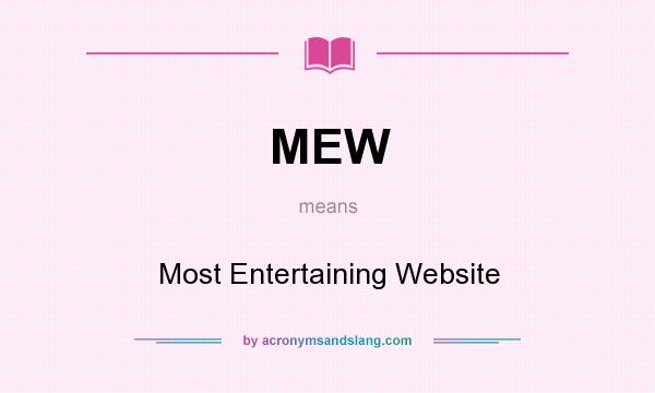 What does MEW mean? It stands for Most Entertaining Website