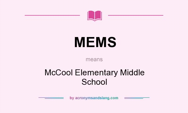 What does MEMS mean? It stands for McCool Elementary Middle School