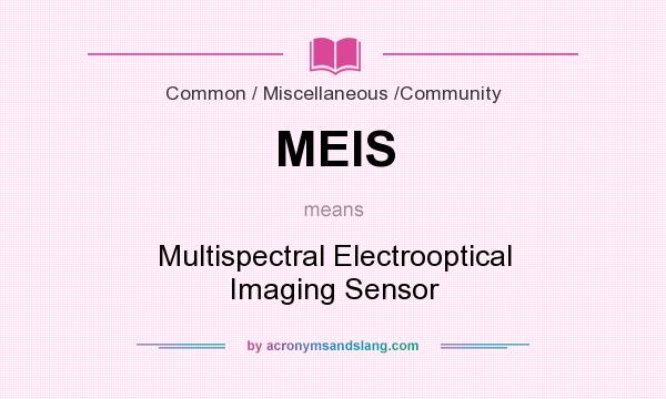 What does MEIS mean? It stands for Multispectral Electrooptical Imaging Sensor