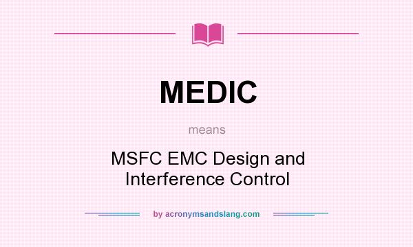 What does MEDIC mean? It stands for MSFC EMC Design and Interference Control