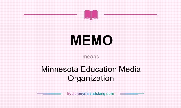 What does MEMO mean? It stands for Minnesota Education Media Organization