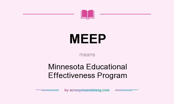 What does MEEP mean? It stands for Minnesota Educational Effectiveness Program