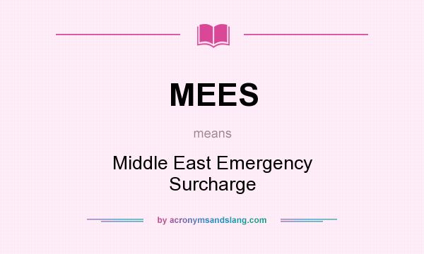 What does MEES mean? It stands for Middle East Emergency Surcharge