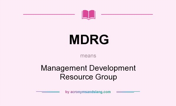 What does MDRG mean? It stands for Management Development Resource Group