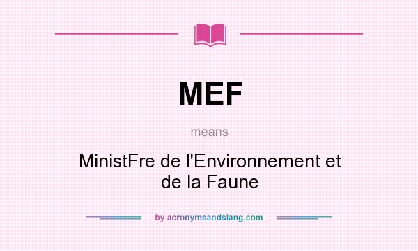 What does MEF mean? It stands for MinistFre de l`Environnement et de la Faune