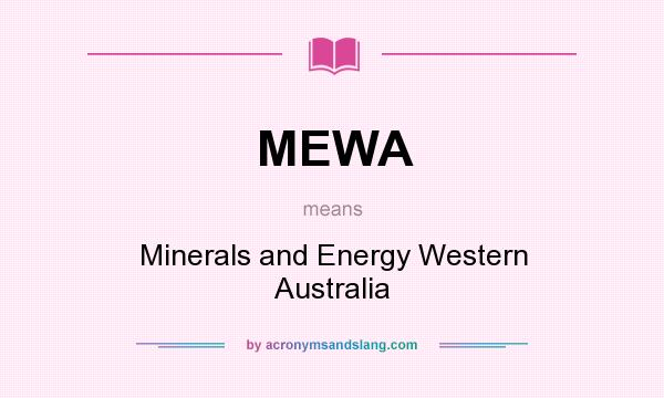 What does MEWA mean? It stands for Minerals and Energy Western Australia