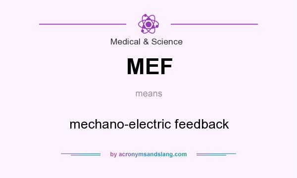 What does MEF mean? It stands for mechano-electric feedback