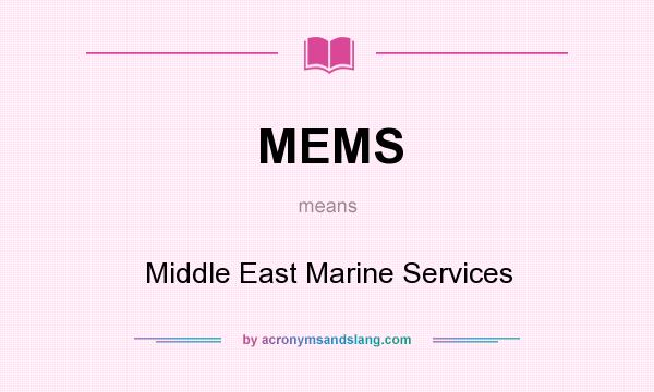 What does MEMS mean? It stands for Middle East Marine Services